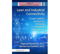 Lean and Industrial Connectivity: A Lean Leader's Journey for Achieving Continuous Improvement (Great Lean Leaders)