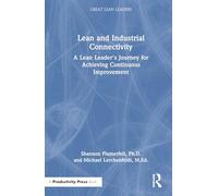 Lean and Industrial Connectivity: A Lean Leader's Journey for Achieving Continuous Improvement (Great Lean Leaders)