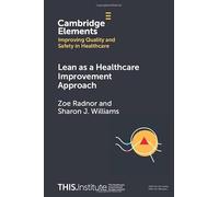 Lean as a Healthcare Improvement Approach (Elements of Improving Quality and Safety in Healthcare)