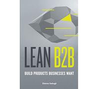 Lean B2B: Build Products Businesses Want