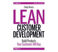 Lean Customer Development: Build Products Your Customers Need