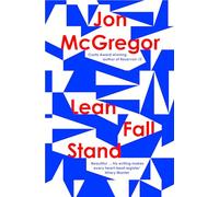 Lean Fall Stand: The astonishing new book from the Costa Book Award-winning author of Reservoir 13