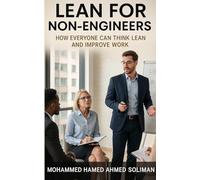 Lean for Non-Engineers: How Everyone Can Think Lean and Improve Work (Lean Beyond Manufacturing)