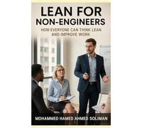 Lean for Non-Engineers: How Everyone Can Think Lean and Improve Work (Lean Beyond Manufacturing Series)