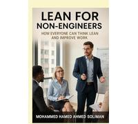 Lean for Non-Engineers: How Everyone Can Think Lean and Improve Work (Lean Beyond Manufacturing Series)