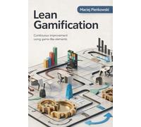 Lean Gamification: Continuous improvement using game-like elements