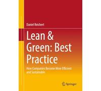 Lean & Green: Best Practice: How Companies Become More Efficient and Sustainable