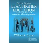 Lean Higher Education: Increasing the Value and Performance of University Processes, Second Edition