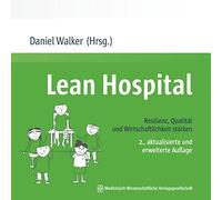 Lean Hospital: Resilienz, Qualität und Wirtschaftlichkeit stärken