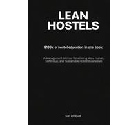 Lean Hostels: $100K Hostel Education. In One Book.