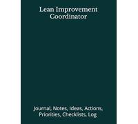 Lean Improvement Coordinator: Journal, Notes, Ideas, Actions, Priorities, Checklists, Log | Tool for Daily Goal Setting Tracker | Time Management | ... | Project Office Book Gifts for Meetings