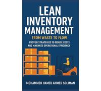 Lean Inventory Management: From Waste to Flow (Lean Foundations & Advanced AI Applications Series)