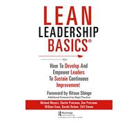 Lean Leadership BASICS: How to Develop and Empower Leaders to Sustain Continuous Improvement