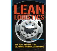 Lean Logistics: The Nuts and Bolts of Delivering Materials and Goods