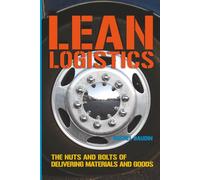 Lean Logistics: The Nuts and Bolts of Delivering Materials and Goods