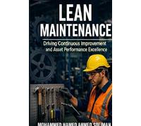 Lean Maintenance: Driving Continuous Improvement and Asset Performance Excellence