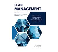 Lean Management: Transformando la forma en que trabajamos: Aplicando los principios Lean para maximizar la alidad y satisfacción del cliente
