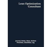 Lean Optimization Consultant: Journal, Notes, Ideas, Actions, Priorities, Checklists, Log | Tool for Daily Goal Setting Tracker | Time Management | ... | Project Office Book Gifts for Meetings