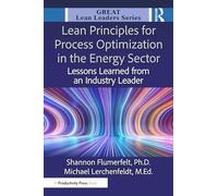 Lean Principles for Process Optimization in the Energy Sector: Lessons Learned from an Industry Leader (Great Lean Leaders)