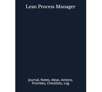 Lean Process Manager: Journal, Notes, Ideas, Actions, Priorities, Checklists, Log | Tool for Daily Goal Setting Tracker | Time Management | Performance Reviews | Project Office Book Gifts for Meetings