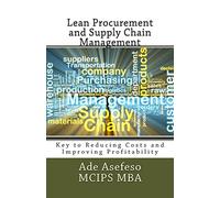 Lean Procurement and Supply Chain Management: Key to Reducing Costs and Improving Profitability