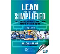 Lean Production Simplified : A Plain Language Guide To The Worlds Most Powerful Production System, 3Rd Edn