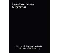 Lean Production Supervisor: Journal, Notes, Ideas, Actions, Priorities, Checklists, Log | Tool for Daily Goal Setting Tracker | Time Management | ... | Project Office Book Gifts for Meetings