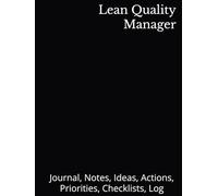 Lean Quality Manager: Journal, Notes, Ideas, Actions, Priorities, Checklists, Log | Tool for Daily Goal Setting Tracker | Time Management | Performance Reviews | Project Office Book Gifts for Meetings