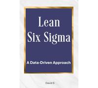 Lean Six Sigma: A Data-Driven Approach