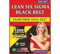 Lean Six Sigma Black Belt Exam Prep 2026-2027: 1200 Practice Questions with Detailed Explanations For Exam Success