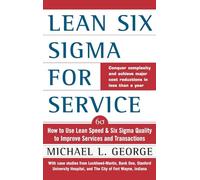 Lean Six Sigma for Service: How to Use Lean Speed and Six Sigma Quality to Improve Services and Transactions (GENERAL FINANCE & INVESTING)