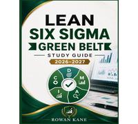 Lean Six Sigma Green Belt Study Guide 2026-2027: Process Improvement Certification Mock Exams with DMAIC Methodology, Quality Control, and Statistical Analysis Questions