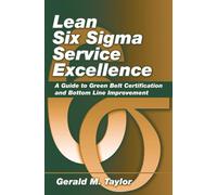 Lean Six Sigma Service Excellence: A Guide to Green Belt Certification and Bottom Line Improvement