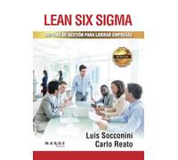 Lean Six Sigma. Sistema de gestión para liderar empresas