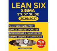 Lean Six Sigma Study Guide 2026-2027: Green Belt & Black Belt Certification Prep: ASQ & IASSC Compliant with Practice Exam Questions, Detailed Explanations, and the Complete DMAIC Toolkit.