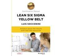 LEAN SIX SIGMA YELLOW BELT CERTIFICATION MANUAL: 0