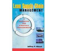 [(Lean Supply Chain Management: A Handbook for Strategic Procurement )] [Author: Jeffrey P. Wincel] [Jan-2004]