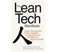 LEAN TECH MANIFESTO: Learn the Secrets of Tech Leaders to Grasp the Full Benefits of Agile at Scale