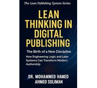 Lean Thinking in Digital Publishing: The Birth of a New Discipline - How Engineering Logic and Lean Systems Can Transform Modern Authorship (The Lean ... System - A New Era in Intelligent Authorship)
