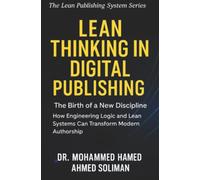 Lean Thinking in Digital Publishing: The Birth of a New Discipline - How Engineering Logic and Lean Systems Can Transform Modern Authorship