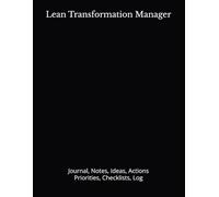 Lean Transformation Manager: Journal, Notes, Ideas, Actions, Priorities, Checklists, Log | Tool for Daily Goal Setting Tracker | Time Management | ... | Project Office Book Gifts for Meetings