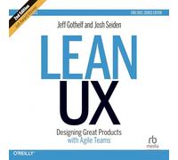 Lean Ux: Designing Great Products with Agile Teams [Second Edition]