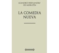 Leandro Fernandez de Moratín. La Comedia Nueva