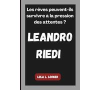 LEANDRO RIEDI: Les rêves peuvent-ils survivre à la pression des attentes ?