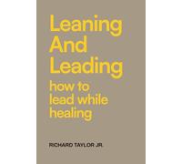Leaning & Leading: Healing While Leading (The Leaning Series)