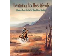 Leaning to the West: Western Short Stories for High School Students