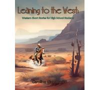 Leaning to the West: Western Short Stories for High School Students