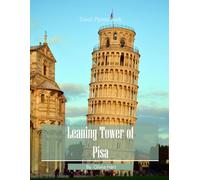 Leaning Tower of Pisa: A Photographic Collection of Iconic Slopes and Medieval Architecture - Coffee Table Book