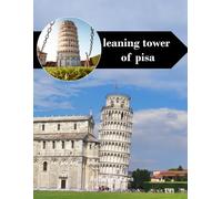 Leaning Tower of Pisa Travel Book: 38+ Amazing Pictures That Create An Idea For You About Leaning Tower of Pisa - Perfect Gift for tourism & travel lovers.....Relaxing & Meditation.