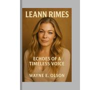 LeAnn Rimes: Echoes of a Timeless Voice